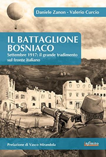 Il Battaglione Bosniaco: Settembre 1917: il grande tradimento sul fronte italiano (Orienti)